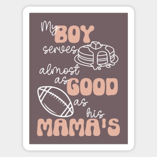 My Boy Serves Pancakes Almost as Good as His Mama's Lineman's Mom Funny Print Magnet